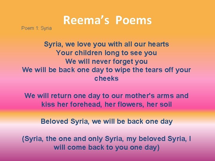 Poem 1: Syria Reema’s Poems Syria, we love you with all our hearts Your