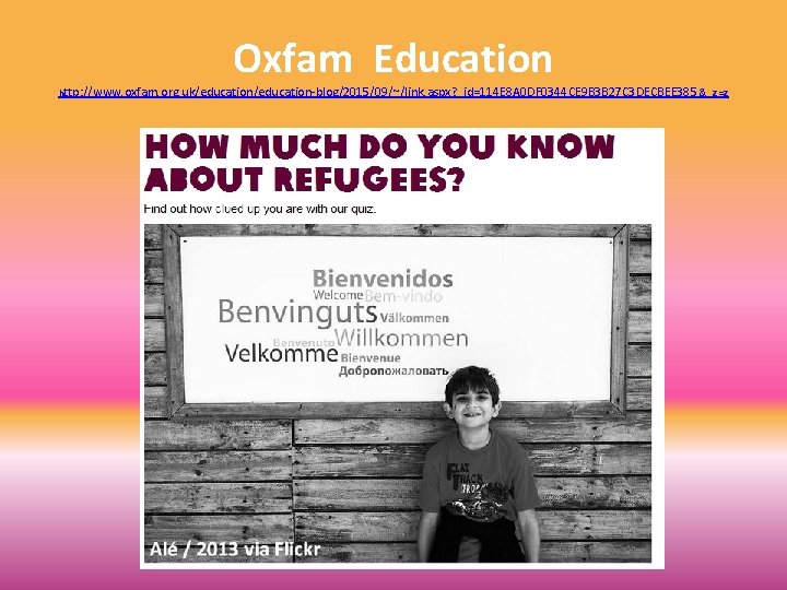 Oxfam Education http: //www. oxfam. org. uk/education-blog/2015/09/~/link. aspx? _id=114 E 8 A 0 DF