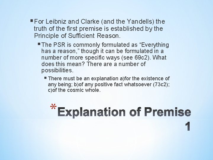 § For Leibniz and Clarke (and the Yandells) the truth of the first premise