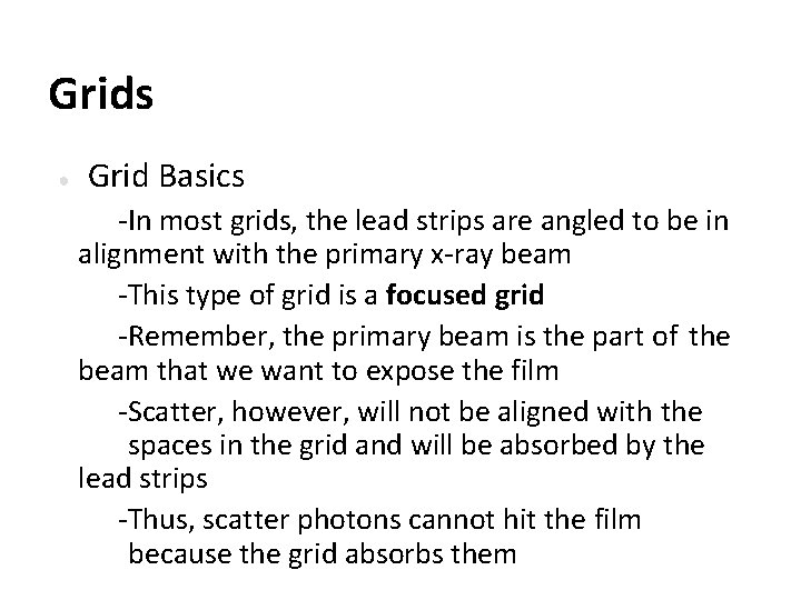 Grids ● Grid Basics -In most grids, the lead strips are angled to be