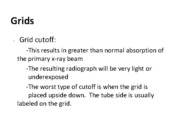 Grids ● Grid cutoff: -This results in greater than normal absorption of the primary