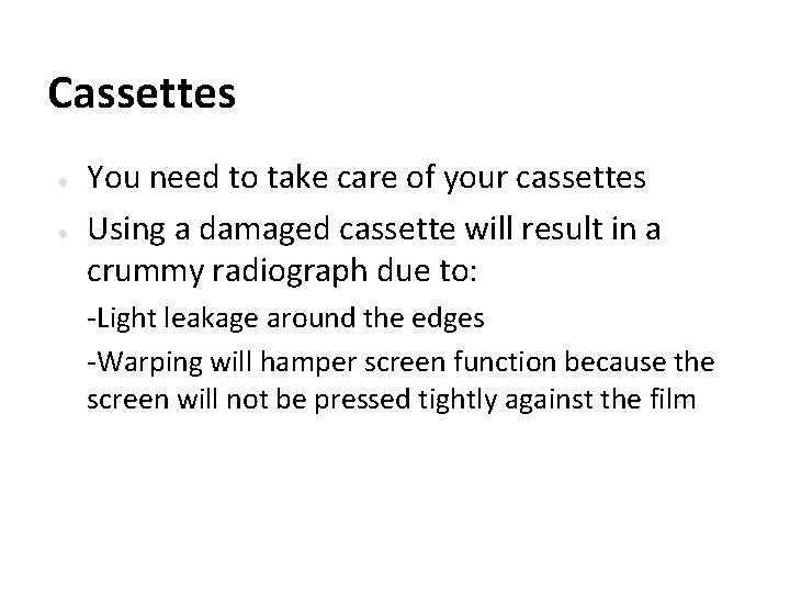Cassettes ● ● You need to take care of your cassettes Using a damaged