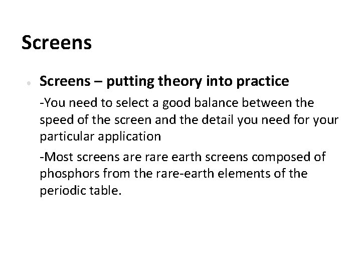 Screens ● Screens – putting theory into practice -You need to select a good