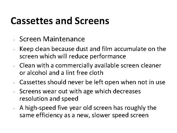 Cassettes and Screens ● ● ● Screen Maintenance Keep clean because dust and film