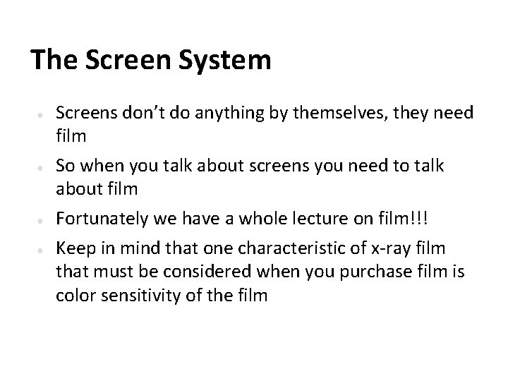 The Screen System ● ● Screens don’t do anything by themselves, they need film