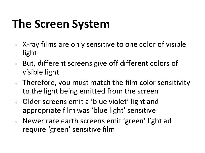 The Screen System ● ● ● X-ray films are only sensitive to one color