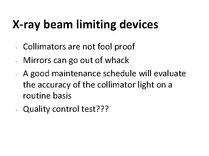 X-ray beam limiting devices ● ● Collimators are not fool proof Mirrors can go