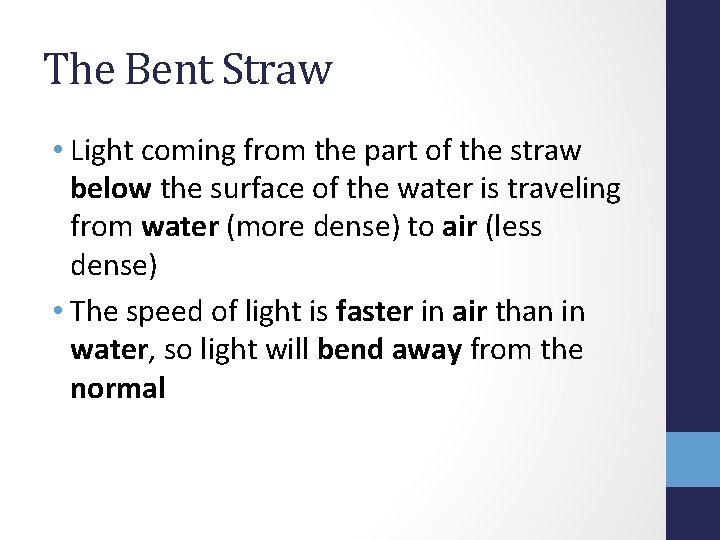 The Bent Straw • Light coming from the part of the straw below the