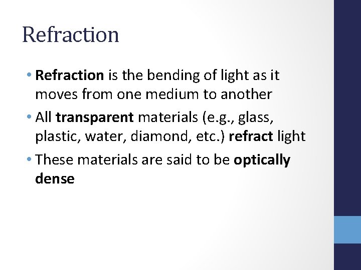 Refraction • Refraction is the bending of light as it moves from one medium