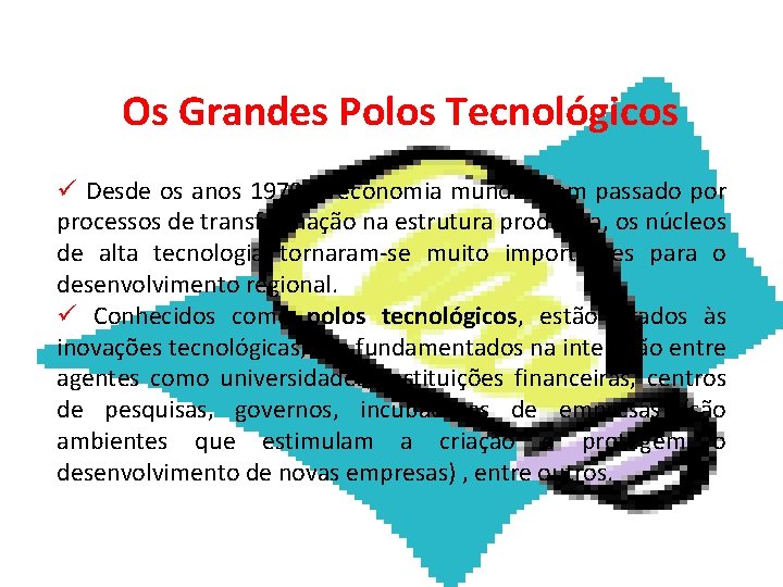 GEOGRAFIA, 2ª Série Os Grandes Polos Tecnológicos ü Desde os anos 1970, a economia