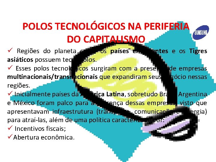 GEOGRAFIA, 2ª Série Os Grandes Polos Tecnológicos POLOS TECNOLÓGICOS NA PERIFERIA DO CAPITALISMO ü