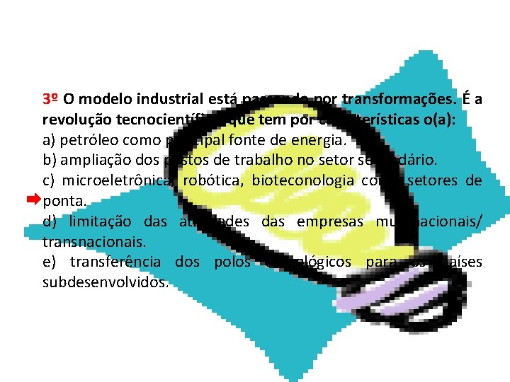 GEOGRAFIA, 2ª Série Os Grandes Polos Tecnológicos 3º O modelo industrial está passando por