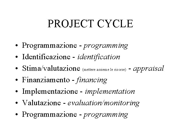 PROJECT CYCLE • • Programmazione - programming Identificazione - identification Stima/valutazione (mettere assieme le