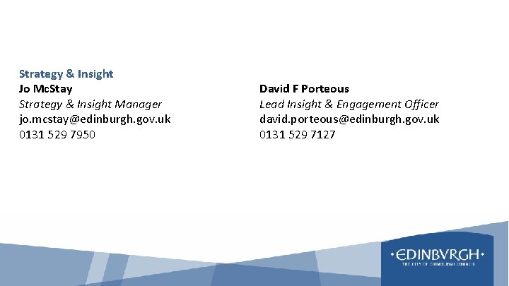 Strategy & Insight Jo Mc. Stay Strategy & Insight Manager jo. mcstay@edinburgh. gov. uk