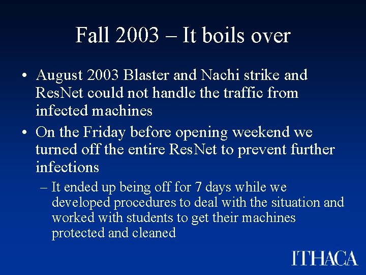 Fall 2003 – It boils over • August 2003 Blaster and Nachi strike and