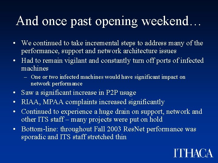 And once past opening weekend… • We continued to take incremental steps to address