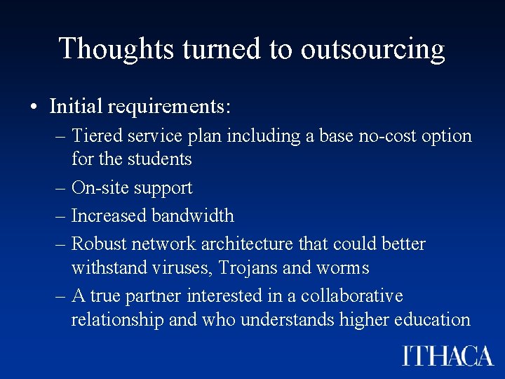 Thoughts turned to outsourcing • Initial requirements: – Tiered service plan including a base