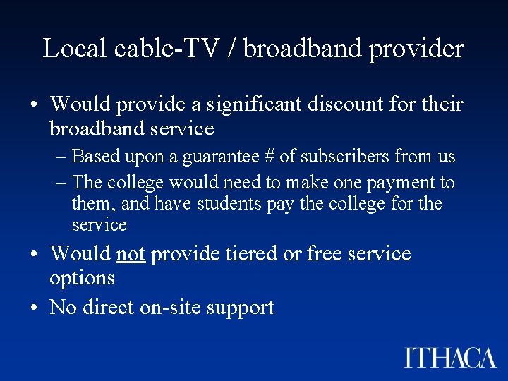 Local cable-TV / broadband provider • Would provide a significant discount for their broadband