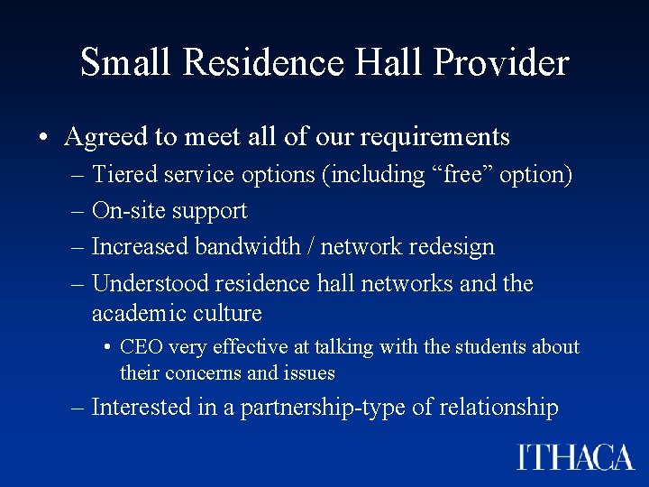 Small Residence Hall Provider • Agreed to meet all of our requirements – Tiered