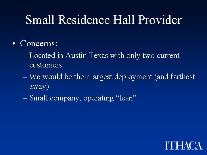 Small Residence Hall Provider • Concerns: – Located in Austin Texas with only two