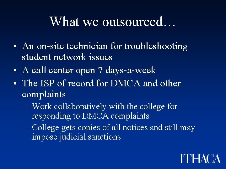 What we outsourced… • An on-site technician for troubleshooting student network issues • A