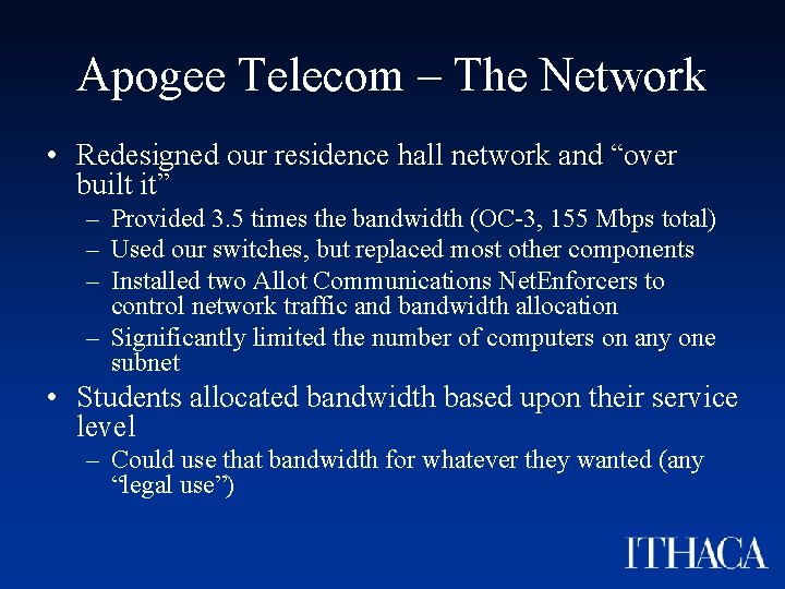 Apogee Telecom – The Network • Redesigned our residence hall network and “over built