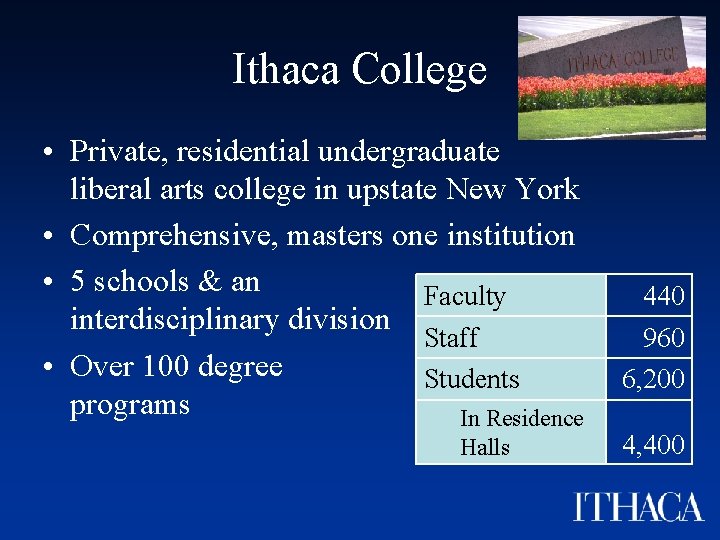 Ithaca College • Private, residential undergraduate liberal arts college in upstate New York •