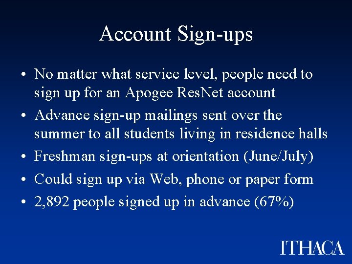 Account Sign-ups • No matter what service level, people need to sign up for