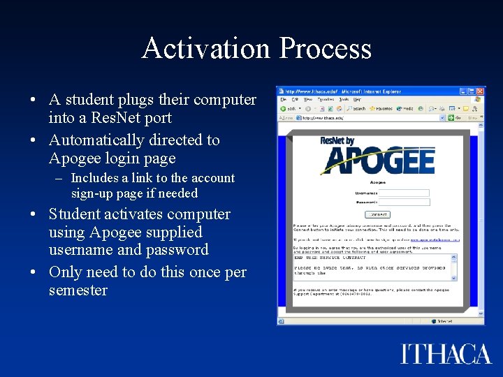 Activation Process • A student plugs their computer into a Res. Net port •