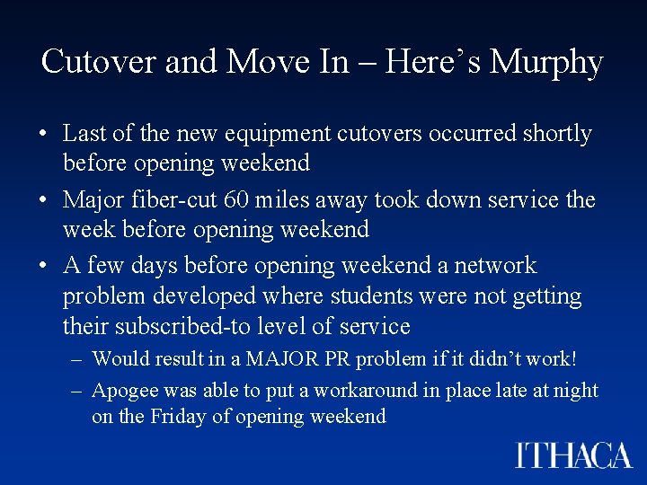 Cutover and Move In – Here’s Murphy • Last of the new equipment cutovers