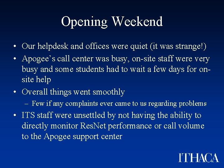 Opening Weekend • Our helpdesk and offices were quiet (it was strange!) • Apogee’s