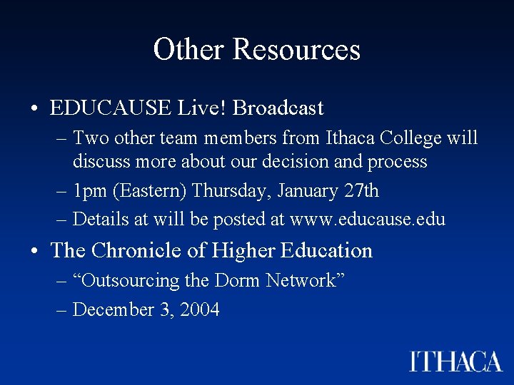 Other Resources • EDUCAUSE Live! Broadcast – Two other team members from Ithaca College