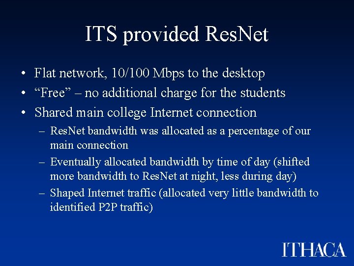 ITS provided Res. Net • Flat network, 10/100 Mbps to the desktop • “Free”