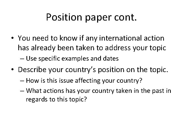 Position paper cont. • You need to know if any international action has already Position paper cont. • You need to know if any international action has already