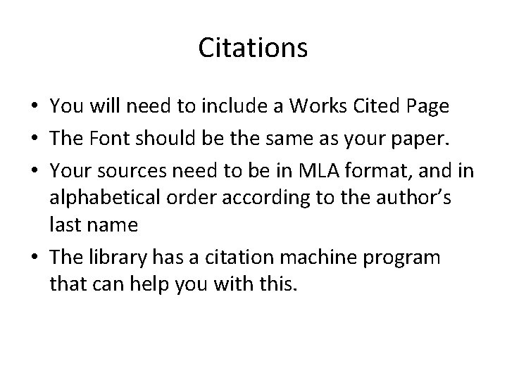 Citations • You will need to include a Works Cited Page • The Font Citations • You will need to include a Works Cited Page • The Font