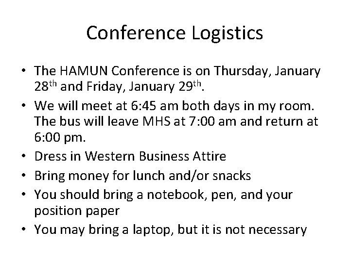 Conference Logistics • The HAMUN Conference is on Thursday, January 28 th and Friday, Conference Logistics • The HAMUN Conference is on Thursday, January 28 th and Friday,