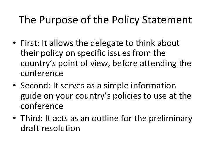 The Purpose of the Policy Statement • First: It allows the delegate to think The Purpose of the Policy Statement • First: It allows the delegate to think