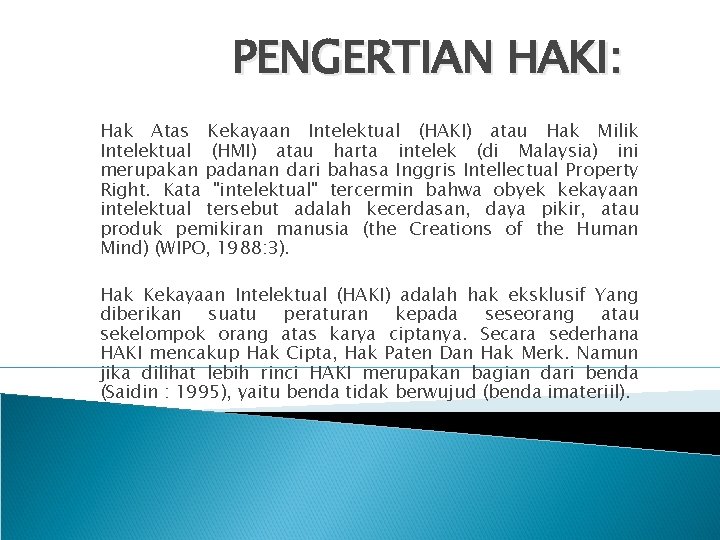 PENGERTIAN HAKI: Hak Atas Kekayaan Intelektual (HAKI) atau Hak Milik Intelektual (HMI) atau harta