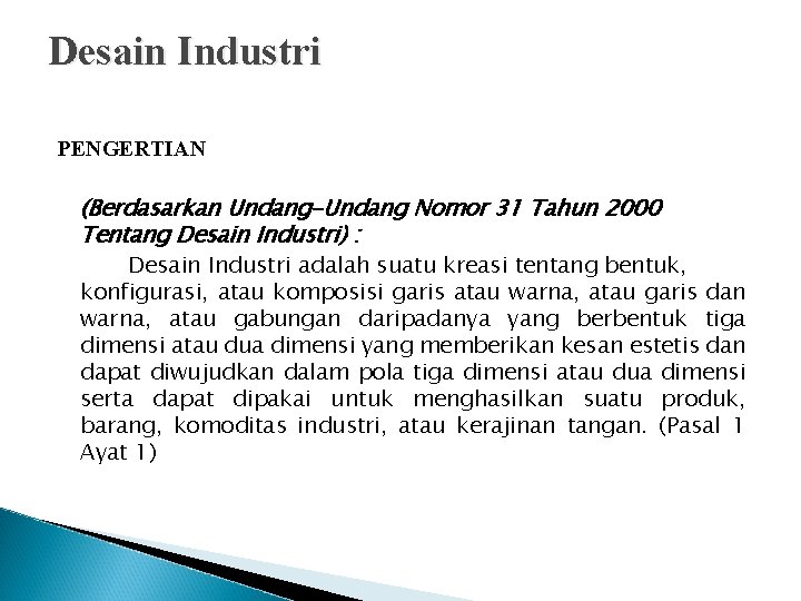 Desain Industri PENGERTIAN (Berdasarkan Undang-Undang Nomor 31 Tahun 2000 Tentang Desain Industri) : Desain