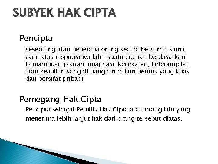 SUBYEK HAK CIPTA Pencipta seseorang atau beberapa orang secara bersama-sama yang atas inspirasinya lahir