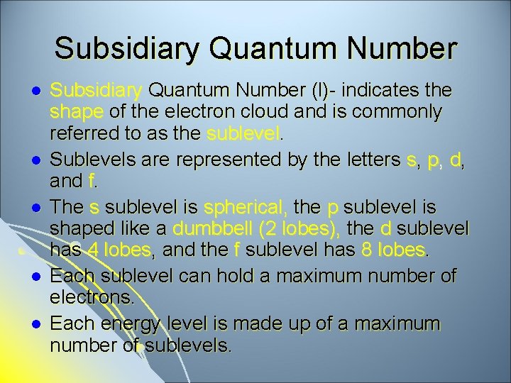 Subsidiary Quantum Number l l l Subsidiary Quantum Number (l)- indicates the shape of