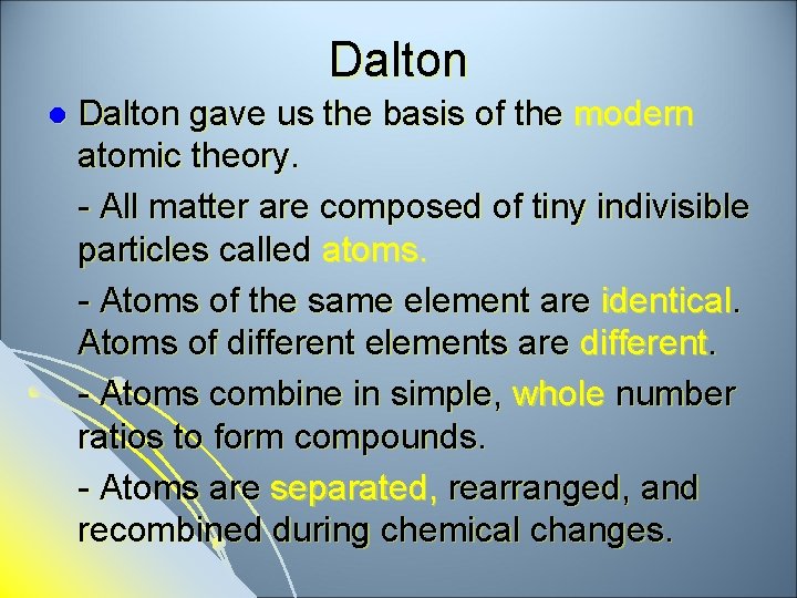 Dalton l Dalton gave us the basis of the modern atomic theory. - All