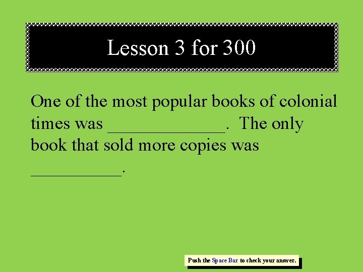 Lesson 3 for 300 One of the most popular books of colonial times was Lesson 3 for 300 One of the most popular books of colonial times was