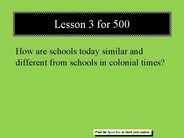 Lesson 3 for 500 How are schools today similar and different from schools in Lesson 3 for 500 How are schools today similar and different from schools in