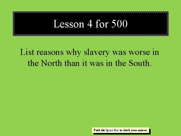 Lesson 4 for 500 List reasons why slavery was worse in the North than Lesson 4 for 500 List reasons why slavery was worse in the North than
