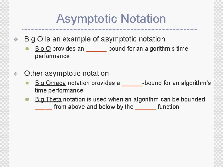 Asymptotic Notation ± Big O is an example of asymptotic notation ® Bio O Asymptotic Notation ± Big O is an example of asymptotic notation ® Bio O
