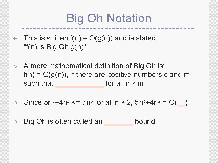Big Oh Notation ± This is written f(n) = O(g(n)) and is stated, “f(n) Big Oh Notation ± This is written f(n) = O(g(n)) and is stated, “f(n)