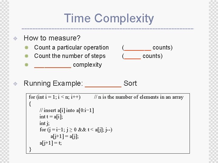 Time Complexity ± How to measure? ® Count a particular operation ® Count the Time Complexity ± How to measure? ® Count a particular operation ® Count the