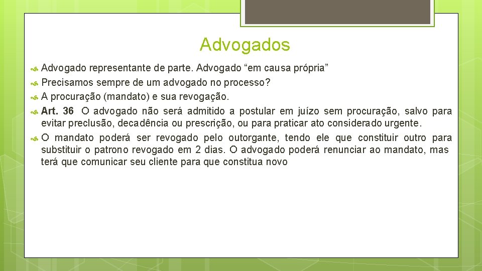 Advogados Advogado representante de parte. Advogado “em causa própria” Precisamos sempre de um advogado