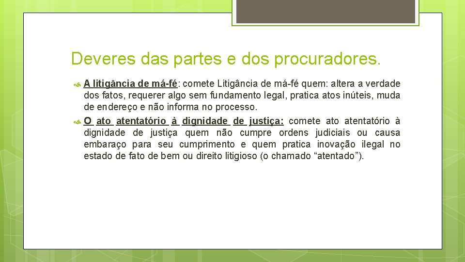 Deveres das partes e dos procuradores. A litigância de má-fé: comete Litigância de má-fé